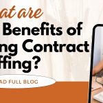 What are the benefits of hiring contract staffing?