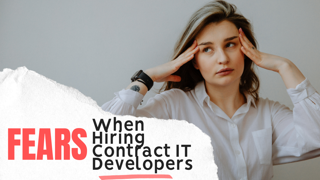 Top Fears When Hiring Contract IT Developers