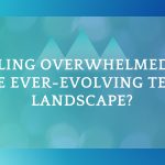 Navigating the Ever-Changing Tech Landscape: Overcoming the Fear of Missing Out