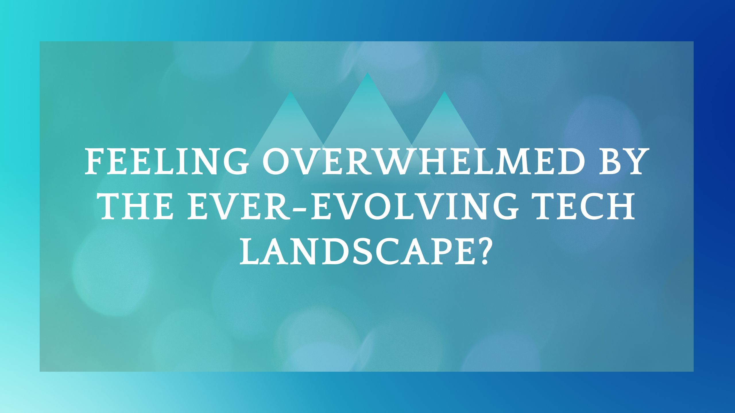 Navigating the Ever-Changing Tech Landscape: Overcoming the Fear of Missing Out