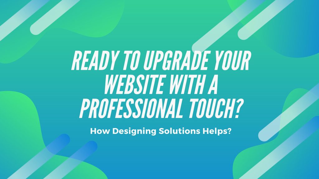 Ready to Upgrade Your Website with a Professional Touch?