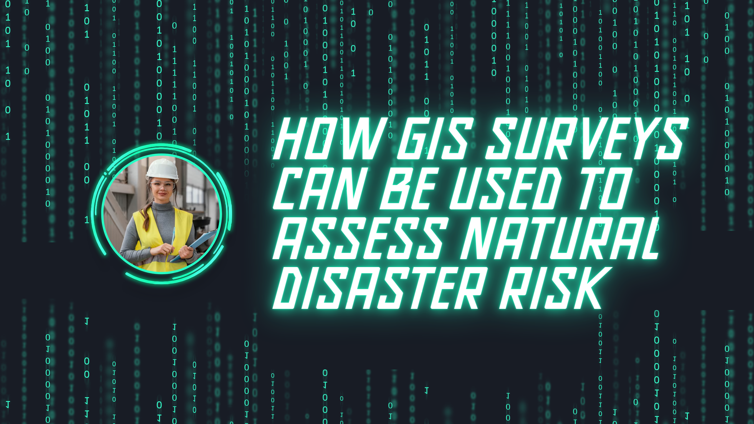 How GIS Surveys Can Be Used to Assess Natural Disaster Risk